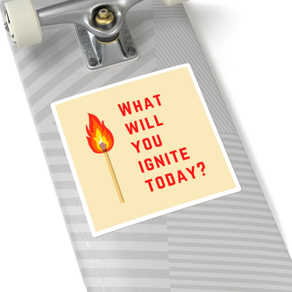 What Will You Ignite Today? | Red Text on Beige | Die-Cut Square Sticker