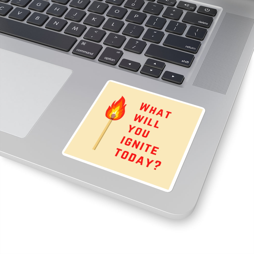 What Will You Ignite Today? | Red Text on Beige | Die-Cut Square Sticker