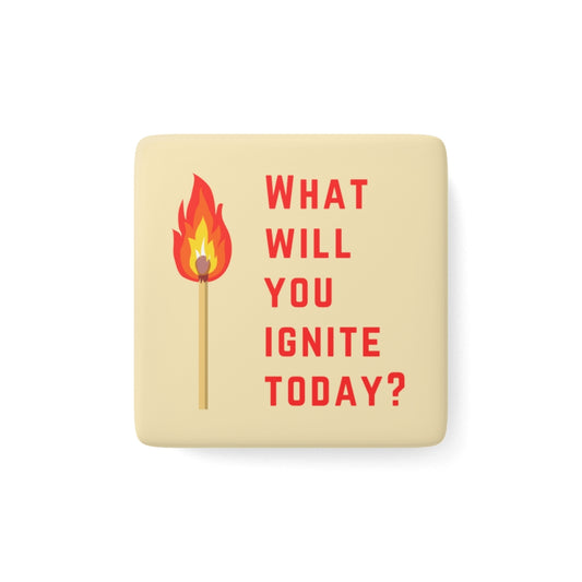 What Will You Ignite Today? | Red Text on Beige | 2" Glossy Porcelain Square Magnet