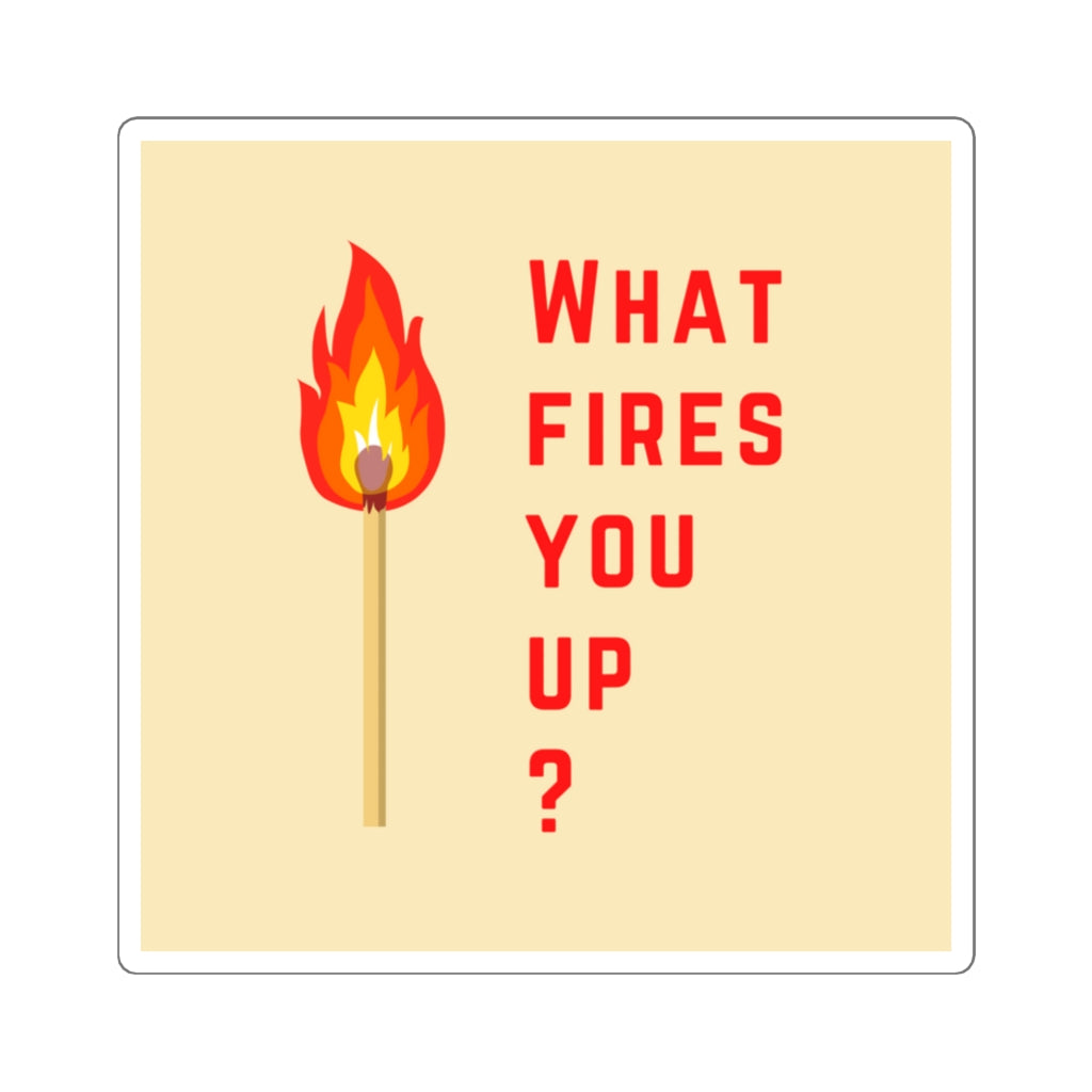 What Fires You Up? | Red Text on Beige | Die-Cut Square Sticker