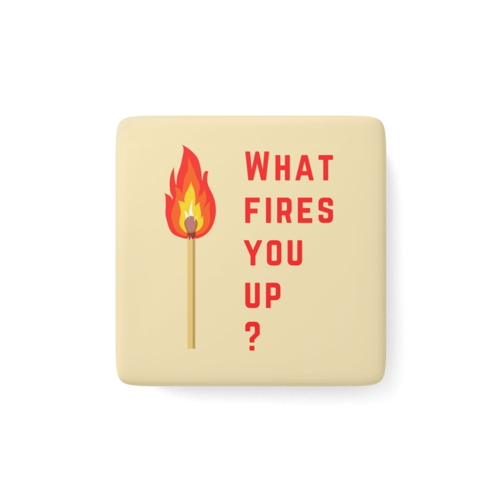 What Fires You Up? | Red Text on Beige | 2" Glossy Porcelain Square Magnet