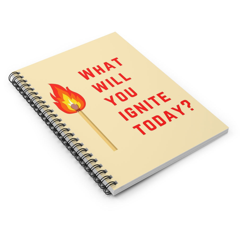 What Will You Ignite Today? | Spiral Notebook with Lined Pages | Teacher Gift, Goodie Bag Item, Class of 2023 Graduation Gift