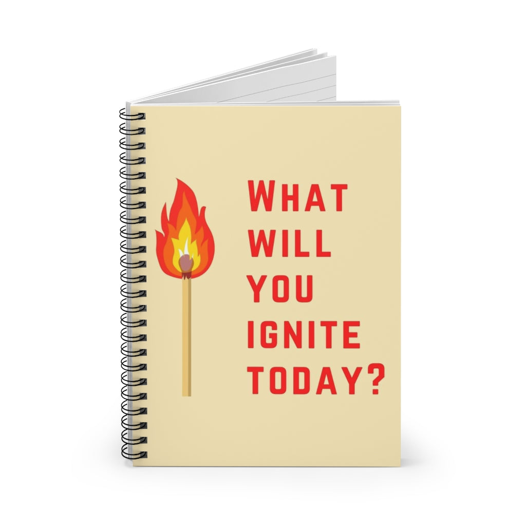 What Will You Ignite Today? | Spiral Notebook with Lined Pages | Teacher Gift, Goodie Bag Item, Class of 2023 Graduation Gift